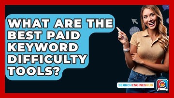 What Are The Best Paid Keyword Difficulty Tools? - SearchEnginesHub.com