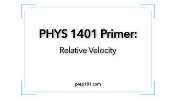PHYS 1401 Primer: Relative Velocity