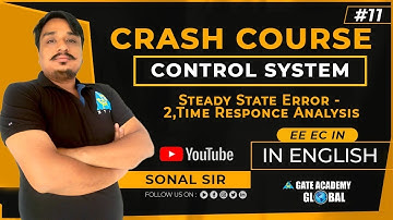 #11 | STEADY STATE ERROR-2,TIME RESPONCE ANALYSIS | Control Systems | Crash Course by Sonal Sir