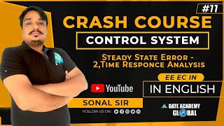 #11 | STEADY STATE ERROR-2,TIME RESPONCE ANALYSIS | Control Systems | Crash Course by Sonal Sir