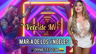 Vete de Mi - MARIA DE LOS ANGELES