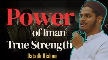 "The Power of Iman: Overcoming Fear and Finding True Strength | Ustadh Hisham"