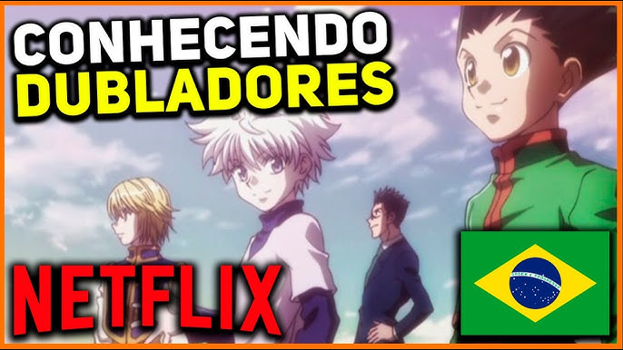 AGORA VAI!! HUNTER X HUNTER CHEGA EM BREVE NA NETFLIX 