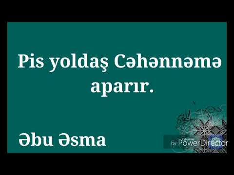 Pis yoldaş Cəhənnəmə aparır.   Əbu Əsma