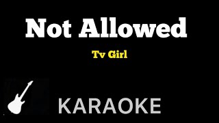 Tv Girl - Not Allowed | Karaoke Guitar Instrumental
