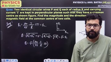 Two identical circular wires P and Q each of radius R and carrying current ‘I’ are kept