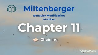 Chaining Explained | Miltenberger Chapter 11 (Behavior Modification 7th Ed.)