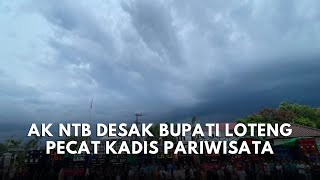 Reaksi Publik Meluas, Ak Ntb Minta Kadis Pariwisata Dicopot