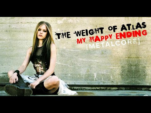 Avril Lavigne  - My Happy Ending (Cover by The Weight of Atlas)