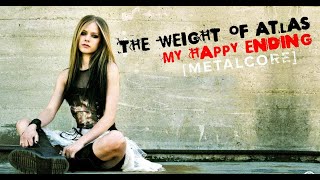 Avril Lavigne - My Happy Ending Cover By The Weight Of Atlas