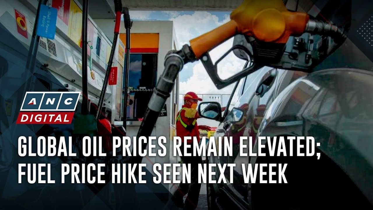 Global oil prices remain elevated; fuel price hike seen next week | ANC ...