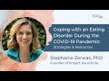 Coping with an eating disorder during the pandemic with stephanie zerwas
