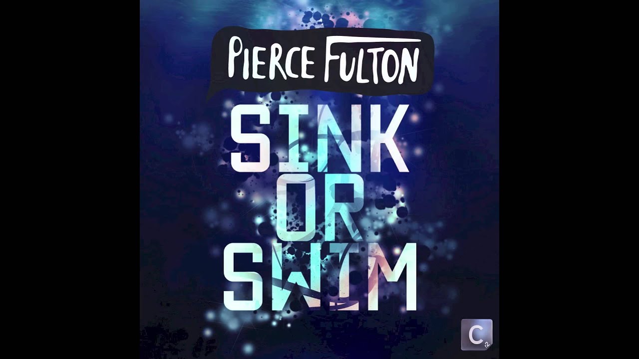 Pierce Fulton Sink Or Swim Lyrics Genius Lyrics