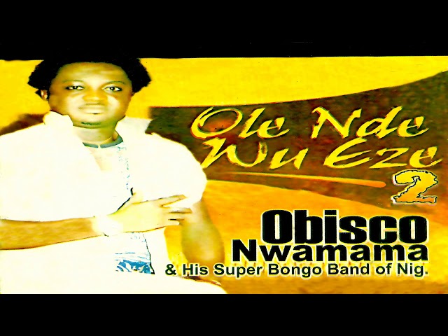 Obisco Nwamama & His Super Bongo Band of Nig. - Ole Nde Wu Eze (Official Audio) class=