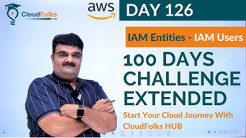 Day 126 || IAM Entities - IAM Users || AWS Bhavesh Atara