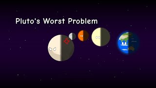 Pluto's Worst Problem