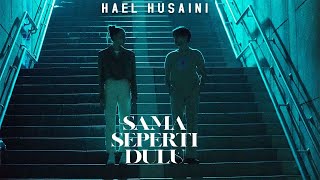 Hael Husaini - Sama Seperti Dulu class=