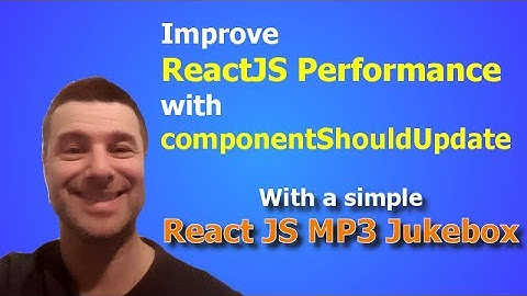 ReactJS MP3 Player to demonstrate React App Performance with shouldComponentUpdate lifecycle method