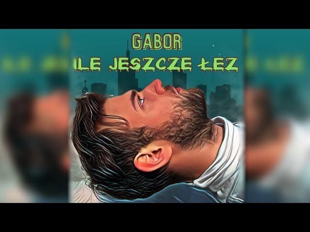 Gabor - Ile Jeszcze łez