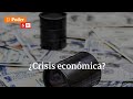 ¿Se enferma la economía colombiana?: Crisis o pánico | El Poder