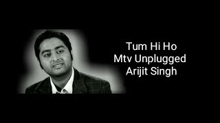 Arijit Singh - Tum Hi Ho | MTV UNPLUGGED | Full Video Song | Remake Video