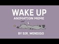 Wake Up • Animation Meme • Loop