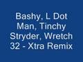 Bashy L Dot Man Tinchy Stryder Wretch 32 Xtra Remix mp3