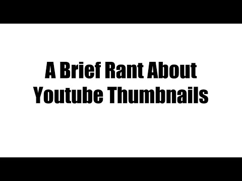 A Brief Rant About Youtube Thumbnails.... also Comcast - YouTube