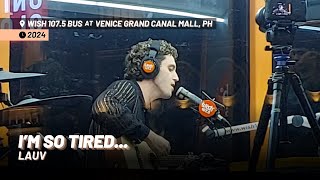 Lauv - i'm so tired... [Live on Wish 107.5 Bus at Venice Piazza, McKinley Hill]