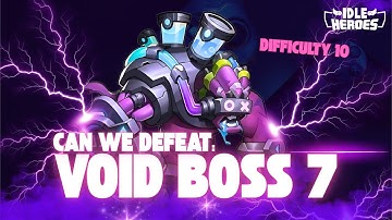 Can we defeat the STRONGEST Boss in the Game? Void Boss 7 Difficulty 10! - Idle Heroes