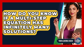 How Do You Know If A Multi-step Equation Has Infinitely Many Solutions? - Your Algebra Coach