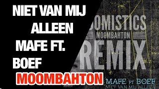 Mafe - Niet van mij alleen ft. Boef (Boomistics Moombah Remix) || mCCy ||