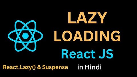 Lazy Loading in React JS in Hindi | Lazy Loading in React  | React JS Tutorial