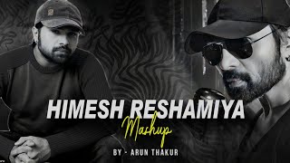 Himesh Reshamiya  Mashup 2023 | Arun Thakur | Classic Hits Of Himesh Reshmiya | Himesh Mashup Resimi