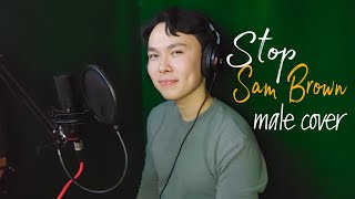 Stop - Sam Brown (Male Cover)