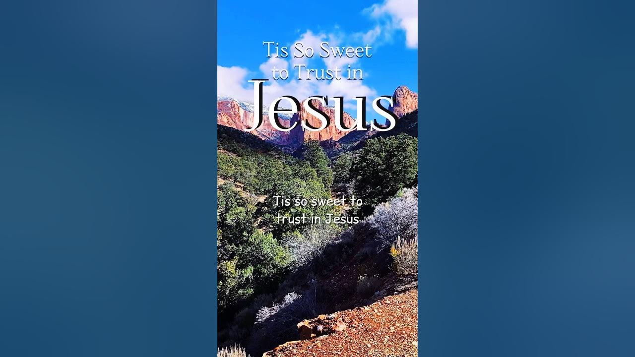 Tis So Sweet to Trust in Jesus #worship #hymn #hymns #gospel #kolobcanyon #zionnationalpark Tis So Sweet to Trust in Jesus #worship #hymn #hymns #gospel #kolobcanyon #zionnationalpark
