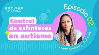 CONTROL DE ESFÍNTERES EN AUTISMO ft. ANDREA ORELLANA  AEP | Ep. 02