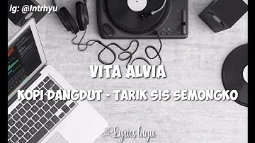Vita alvia - kopi dangdut-tarik sis semongko ( Lirik )