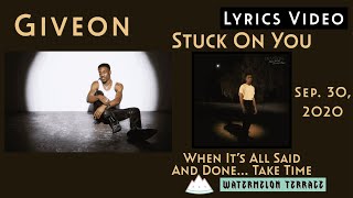 Giveon - Stuck On You | Lyrics Video | When It’s All Said And Done... Take Time | 2020 | (155)