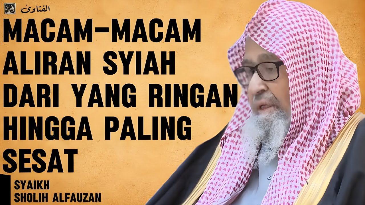 Sejarah Awal Munculnya Syiah dalam Islam – Penjelasan dari Syaikh Al-Fauzan @Alfatawa 