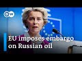EU agrees on partial ban on Russian oil | DW News