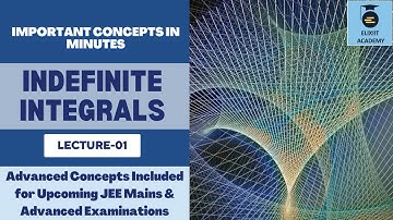 Indefinite Integrals | Lecture 01 | JEE Mains / Advanced / KVPY / BITSAT