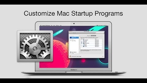 How to Change/Add/Remove Startup Programs on Mac