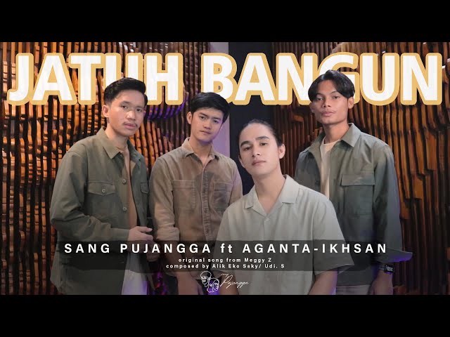 Sang Pujangga Feat. Aganta & Ikhsan - Jatuh Bangun [Origial Song by Meggy Z] class=