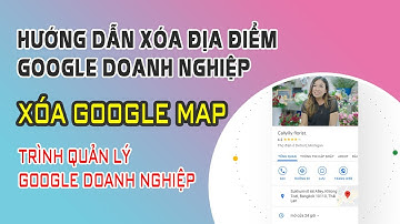Hướng Dẫn Xóa Địa Điểm Google Doanh Nghiệp