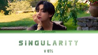 V BTS (방탄소년단) - Singularity (Color Coded Lyrics/Han/Rom/Eng)