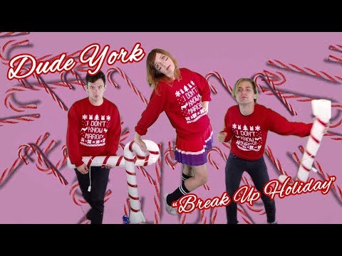 Dude York - "Break Up Holiday" [OFFICIAL VIDEO]