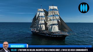 L'histoire du BELEM, racontée par l'un de ses deux commandants, Aymeric Gibet