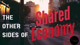 The Other side of Shared Economy (Airbnb/ Uber)