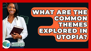 What Are The Common Themes Explored In Utopia? - The Language Library
